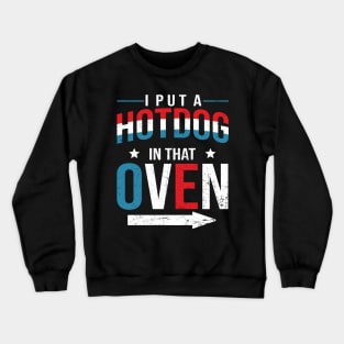 Put Hotdog In That Oven 4th Of July Pregnancy Announcement Crewneck Sweatshirt